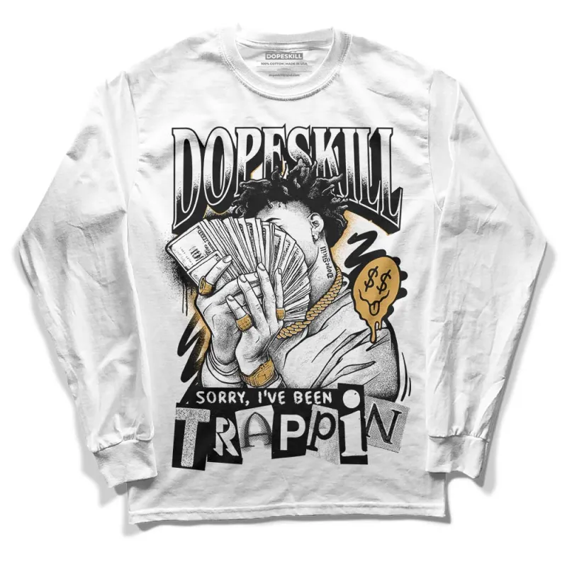 Gratitude 11s DopeSkill Long Sleeve T-Shirt Sorry I've Been Trappin Graphic sold by DopeSkill