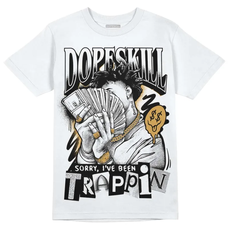 Gratitude 11s DopeSkill T-Shirt Sorry I've Been Trappin Graphic sold by DopeSkill