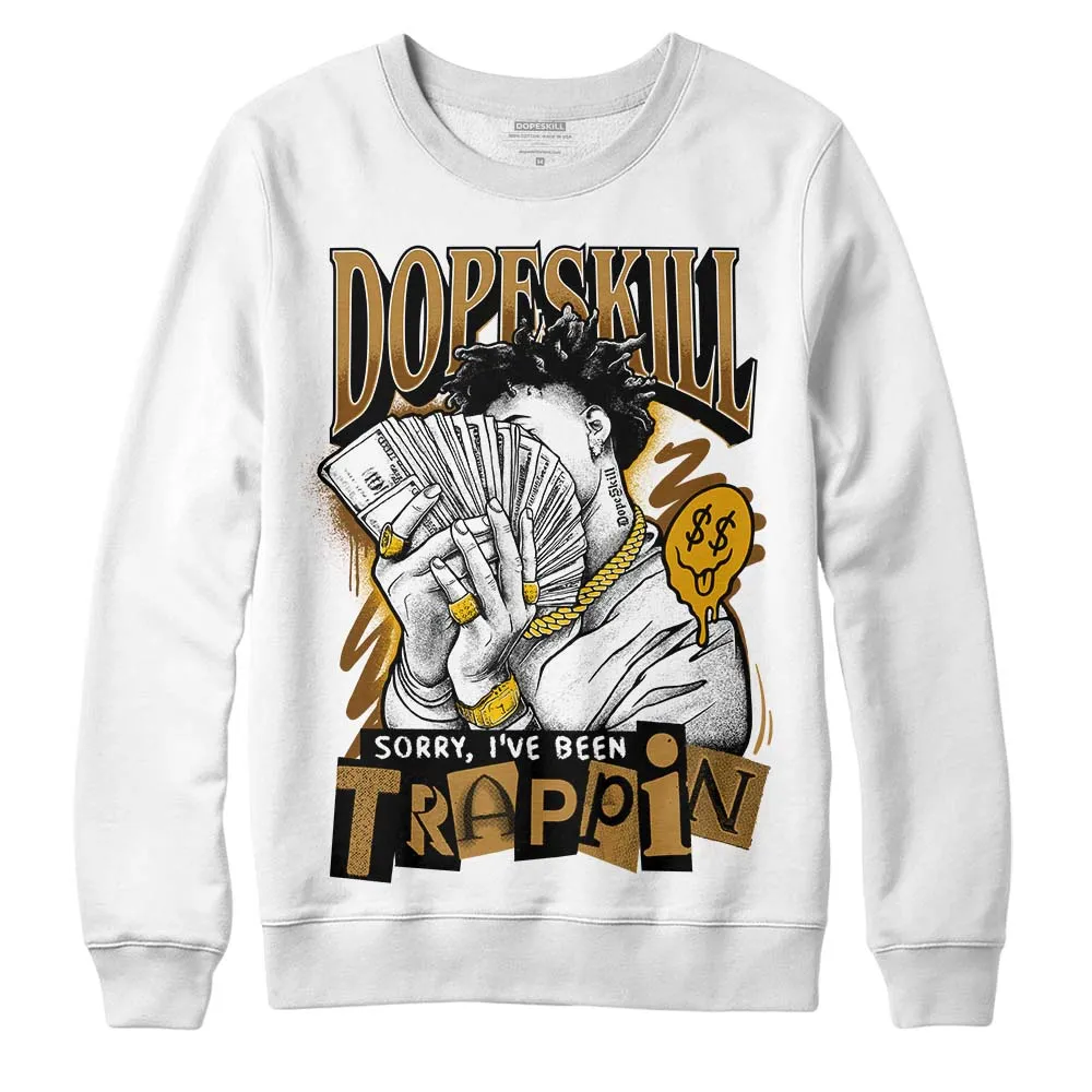 Wheat 13s DopeSkill Sweatshirt Sorry I've Been Trappin Graphic sold by DopeSkill