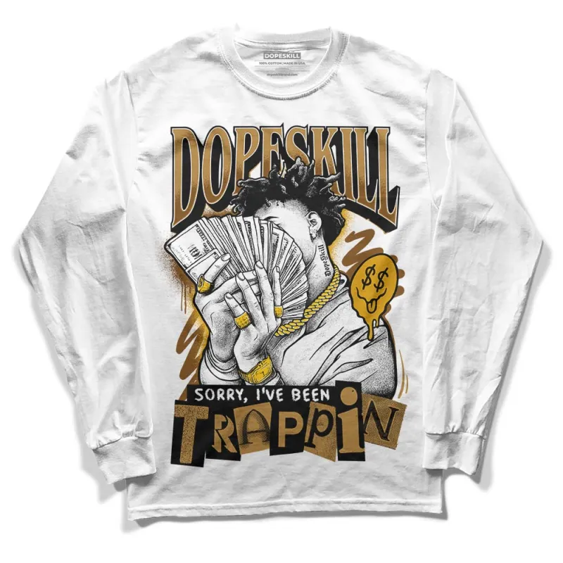 Wheat 13s DopeSkill Long Sleeve T-Shirt Sorry I've Been Trappin Graphic sold by DopeSkill