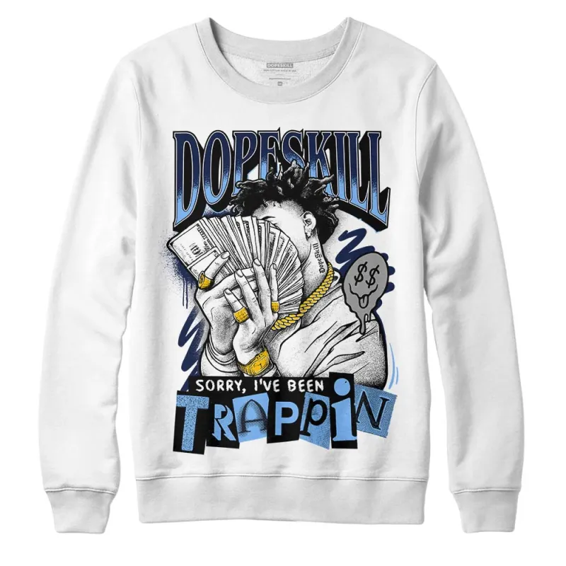 Midnight Navy 5s DopeSkill Sweatshirt Sorry I've Been Trappin Graphic sold by DopeSkill