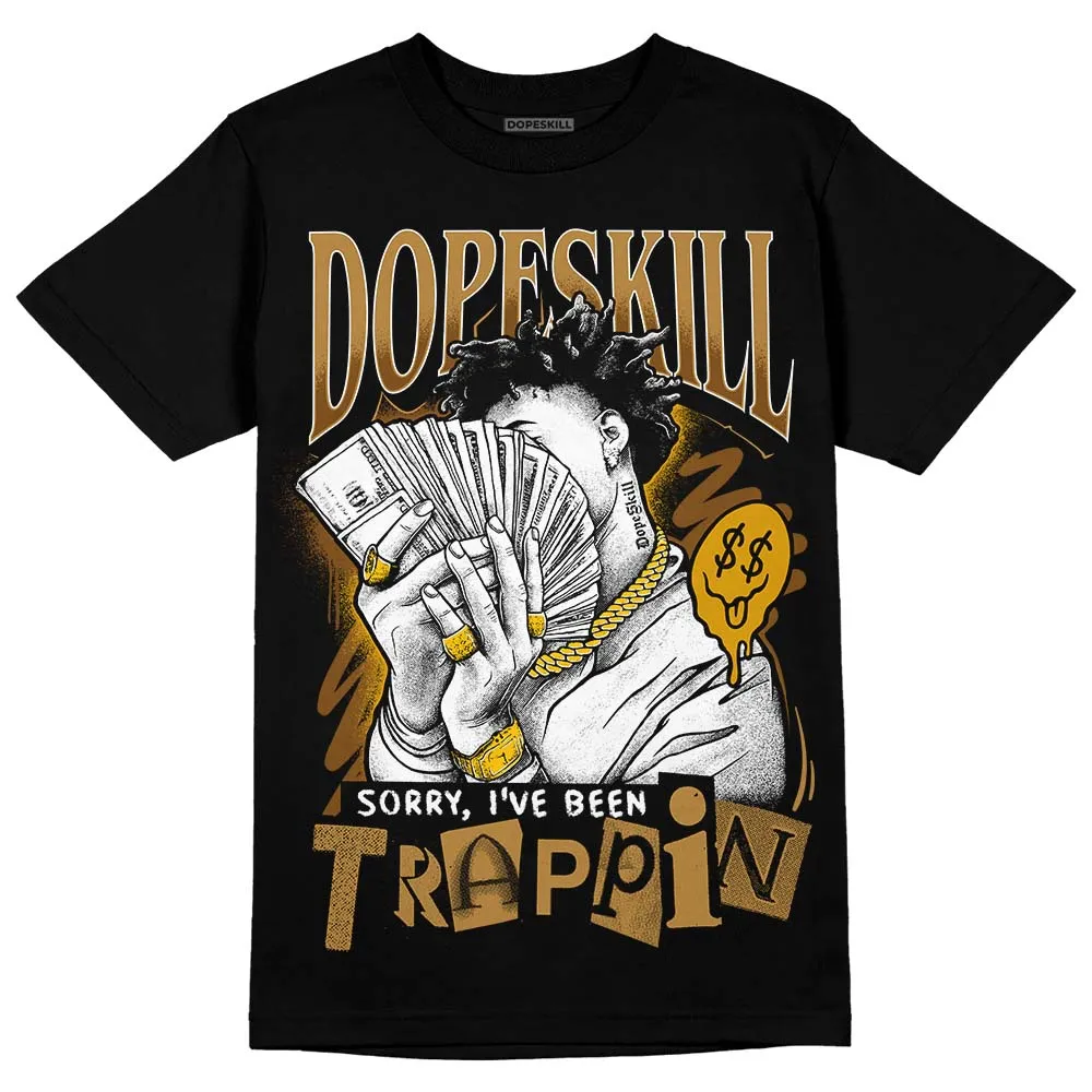 Wheat 13s DopeSkill T-Shirt Sorry I've Been Trappin Graphic sold by DopeSkill product image thumbnail 2