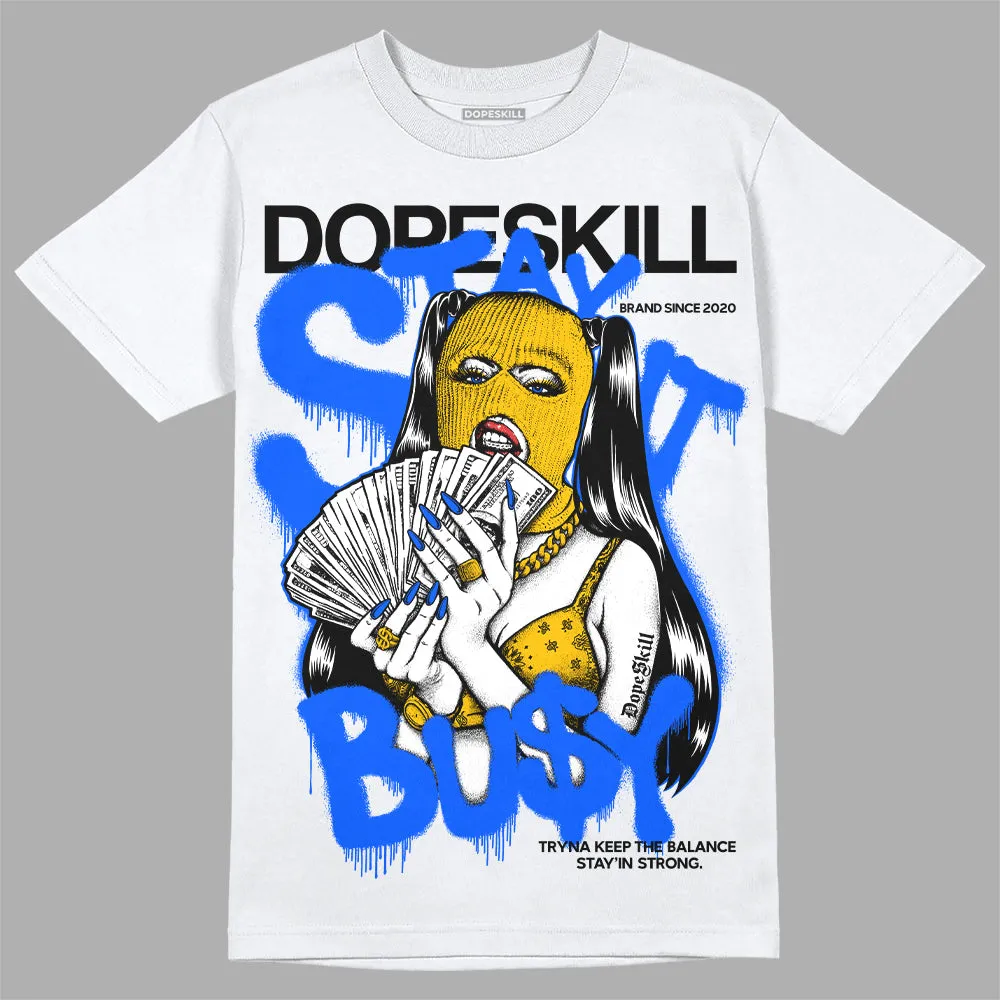 Royal Blue Collection DopeSkill T-Shirt Stay It Busy Graphic sold by DopeSkill