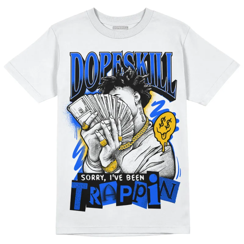 Royal Blue Collection DopeSkill T-Shirt Sorry I've Been Trappin Graphic sold by DopeSkill