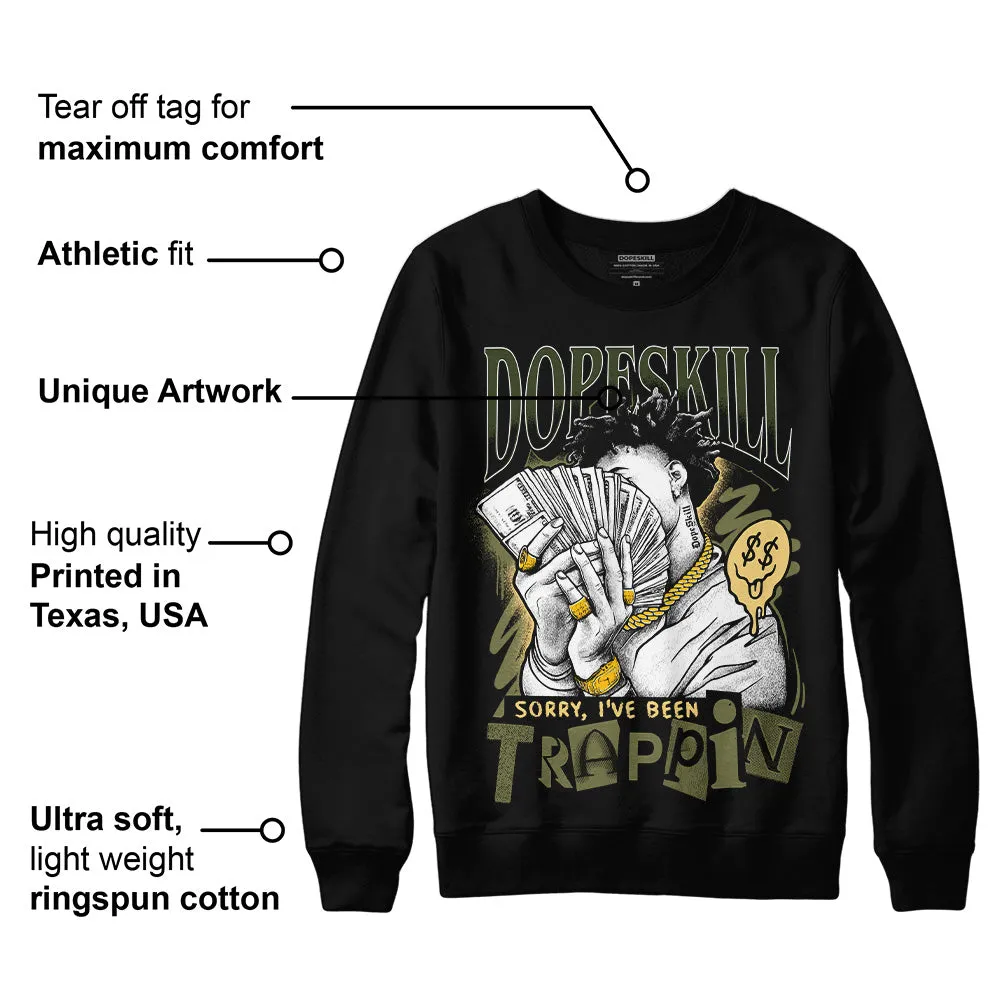 Craft Olive 4s DopeSkill Sweatshirt Sorry I've Been Trappin Graphic sold by DopeSkill product image thumbnail 3
