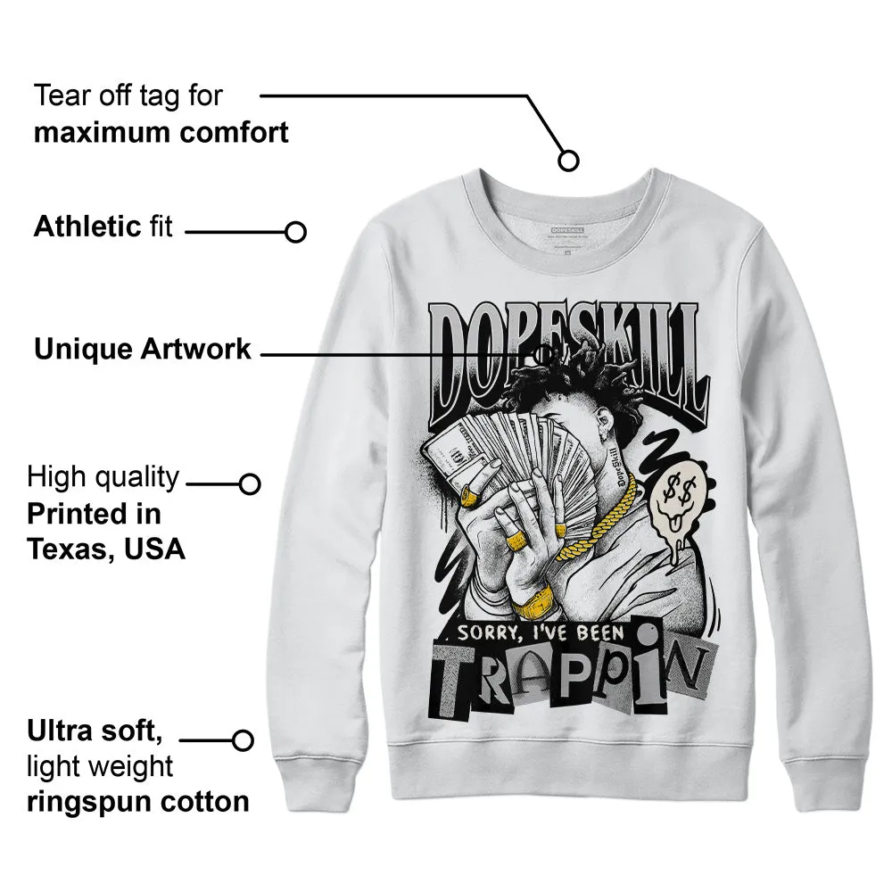Off Noir 3s DopeSkill Sweatshirt Sorry I've Been Trappin Graphic sold by DopeSkill product image thumbnail 3