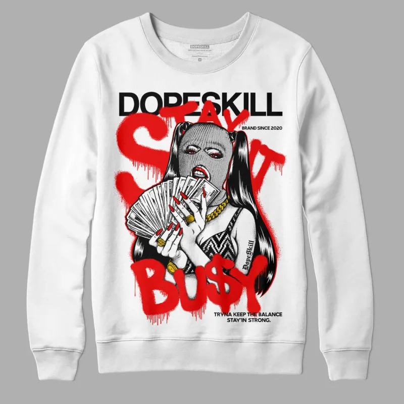 Cherry 12s DopeSkill Sweatshirt Stay It Busy Graphic sold by DopeSkill
