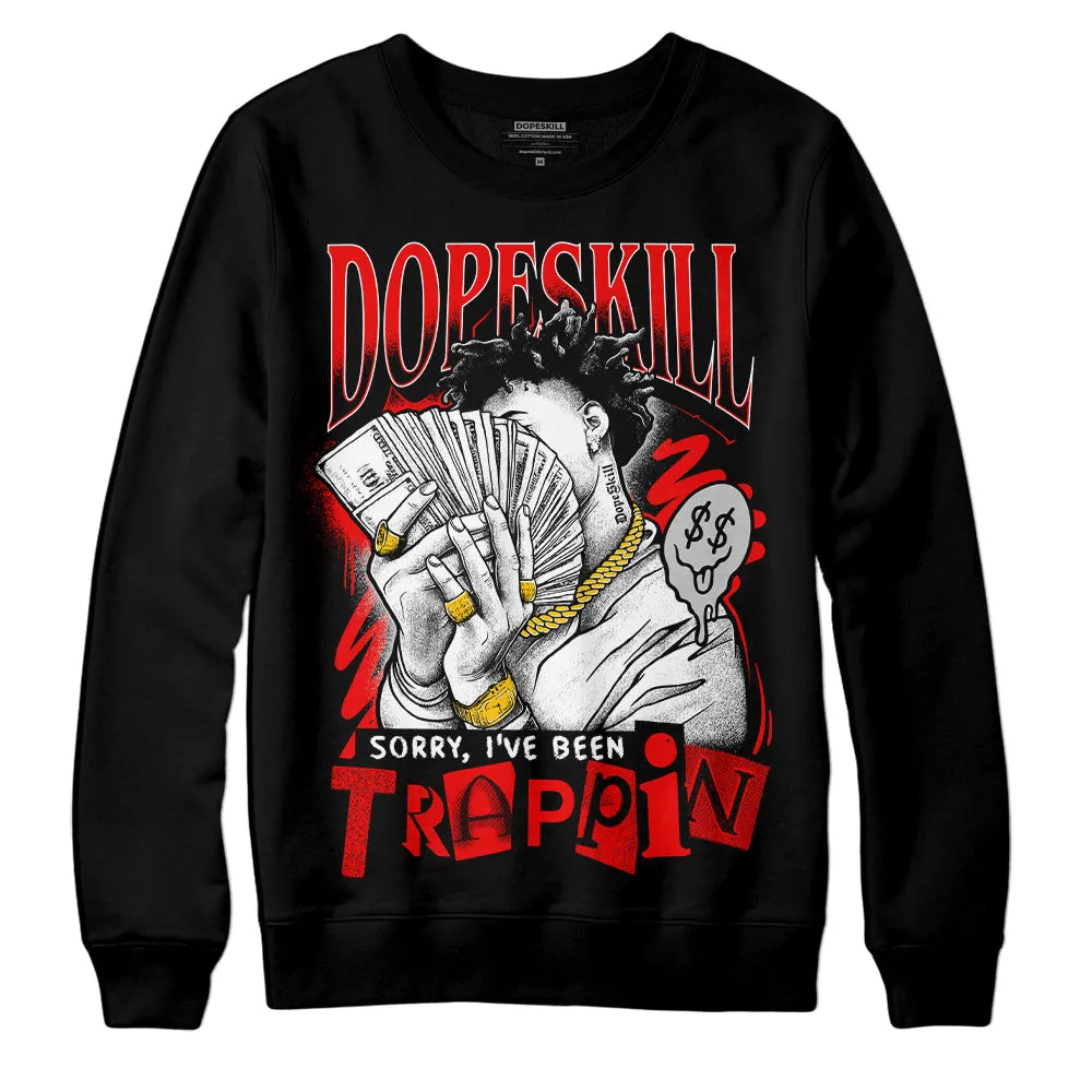 Cherry 12s DopeSkill Sweatshirt Sorry I've Been Trappin Graphic sold by DopeSkill product image thumbnail 2