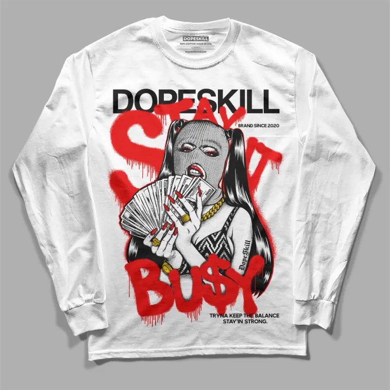 Cherry 12s DopeSkill Long Sleeve T-Shirt Stay It Busy Graphic sold by DopeSkill