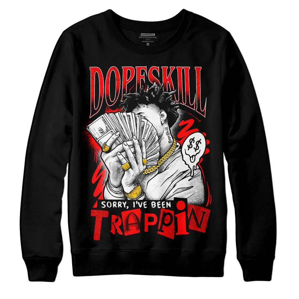 Red Cement 4S DopeSkill Sweatshirt Sorry I've Been Trappin Graphic sold by DopeSkill product image thumbnail 2