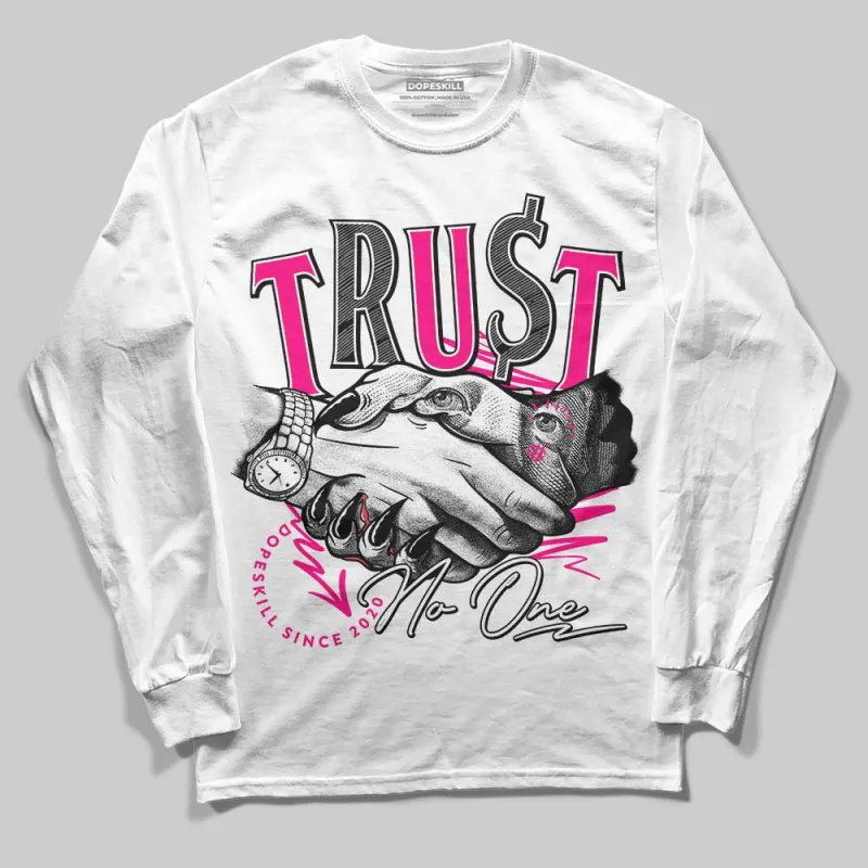Fierce Pink 1s DopeSkill Long Sleeve T-Shirt Trust No One Graphic sold by DopeSkill