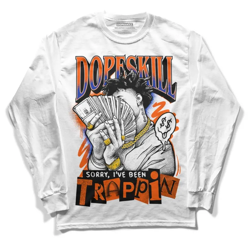 Dunk Low Futura Orange Blaze DopeSkill Long Sleeve T-Shirt Sorry I've Been Trappin Graphic sold by DopeSkill