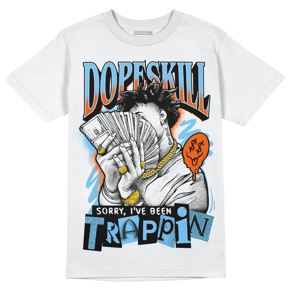 Dunk Low Futura University Blue DopeSkill T-Shirt Sorry I've Been Trappin Graphic sold by DopeSkill