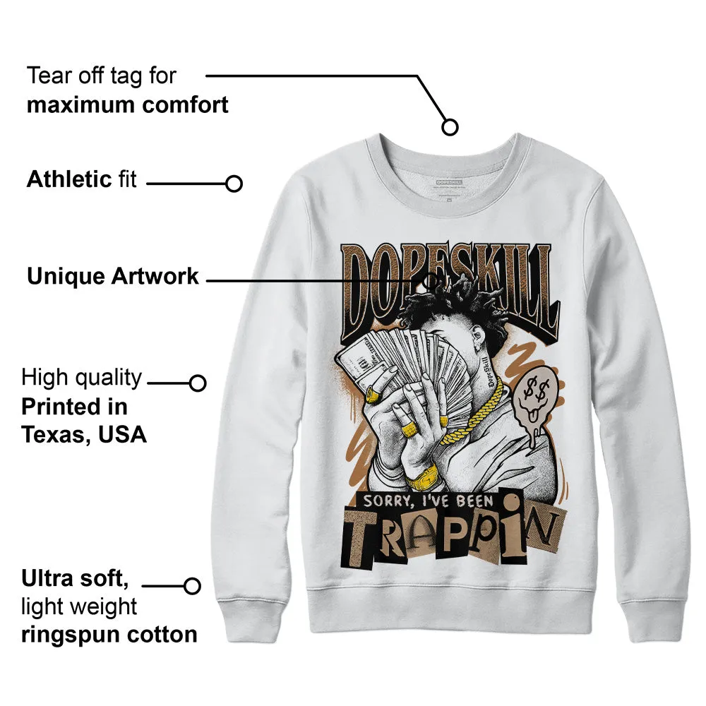 Palomino 3s DopeSkill Sweatshirt Sorry I've Been Trappin Graphic sold by DopeSkill product image thumbnail 3