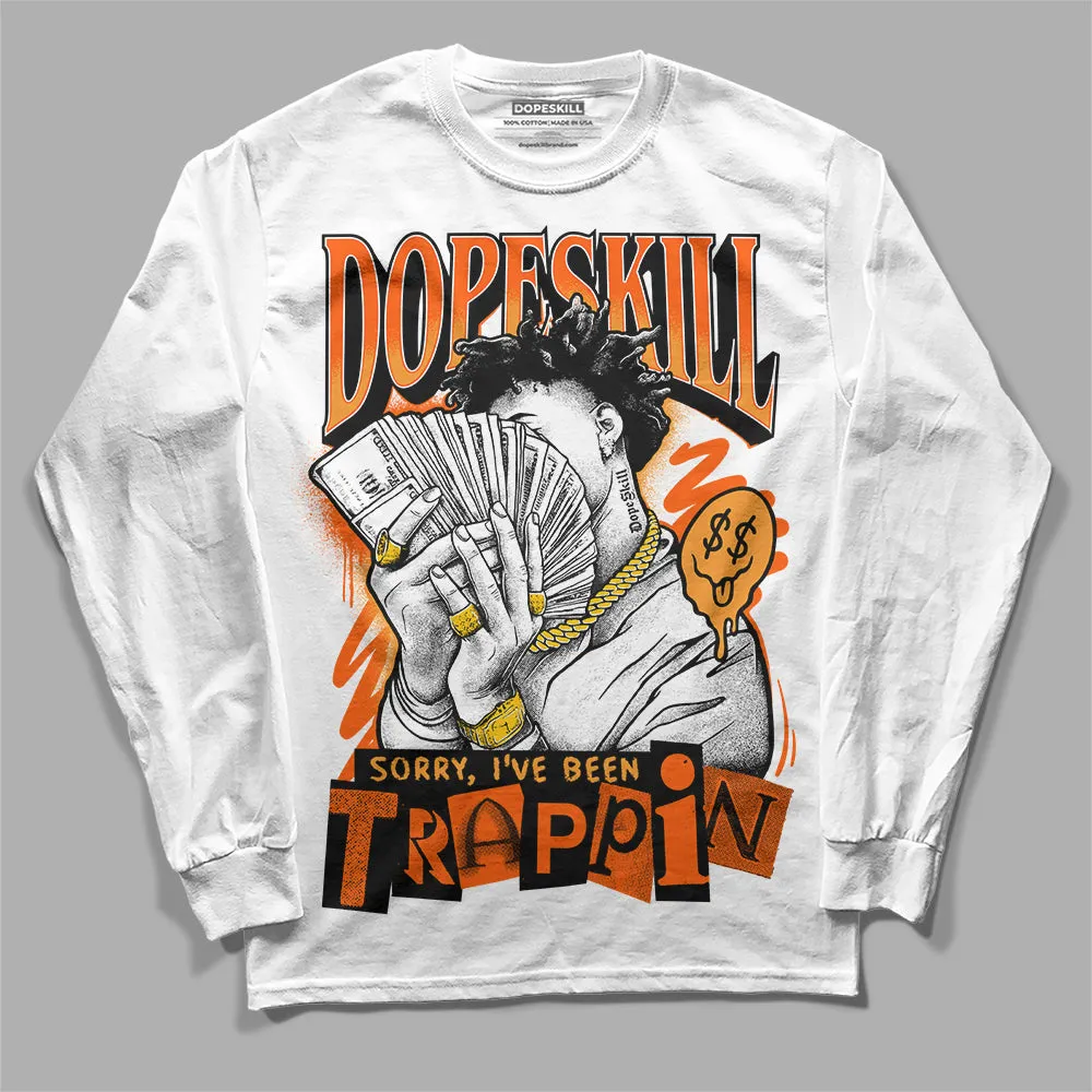Brilliant Orange 12s DopeSkill Long Sleeve T-Shirt Sorry I've Been Trappin Graphic sold by DopeSkill product image thumbnail 2