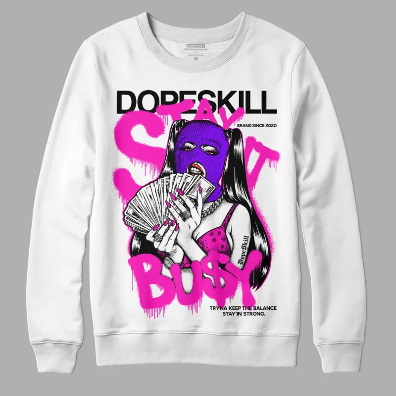 Dunk Low Active Fuchsia DopeSkill Sweatshirt Stay It Busy Graphic sold by DopeSkill