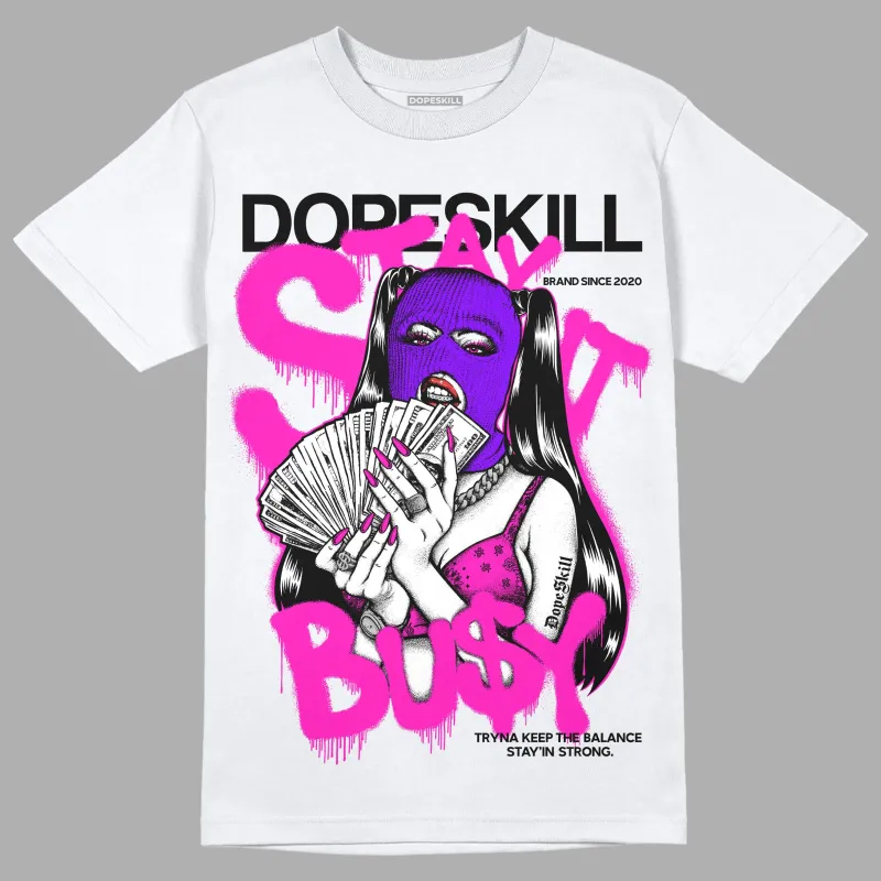 Dunk Low Active Fuchsia DopeSkill T-Shirt Stay It Busy Graphic sold by DopeSkill