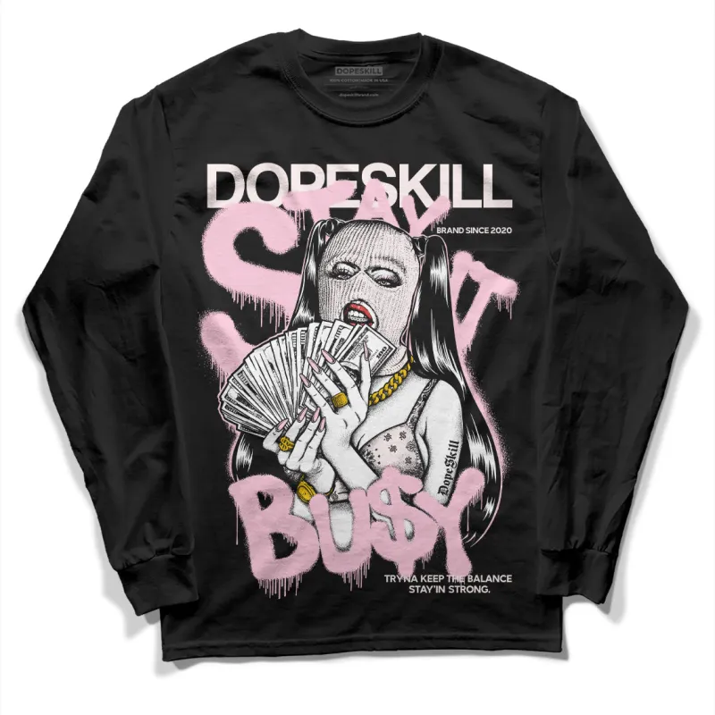 Dunk Low Pink Foam DopeSkill Long Sleeve T-Shirt Stay It Busy Graphic sold by DopeSkill