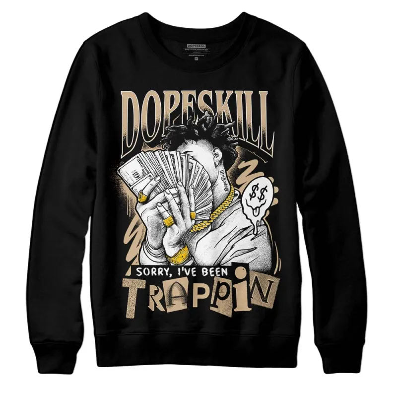 TAN Collection DopeSkill Sweatshirt Sorry I've Been Trappin Graphic sold by DopeSkill