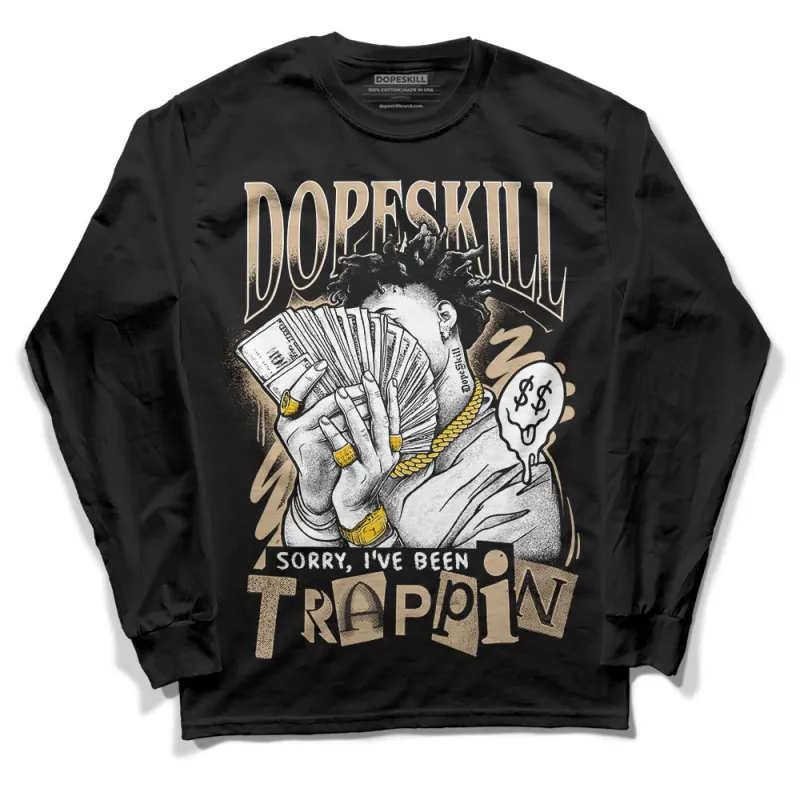 TAN Collection DopeSkill Long Sleeve T-Shirt Sorry I've Been Trappin Graphic sold by DopeSkill
