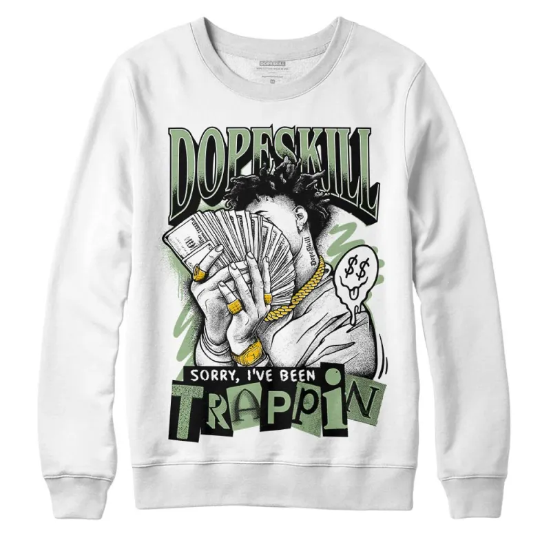Seafoam 4s DopeSkill Sweatshirt Sorry I've Been Trappin Graphic sold by DopeSkill
