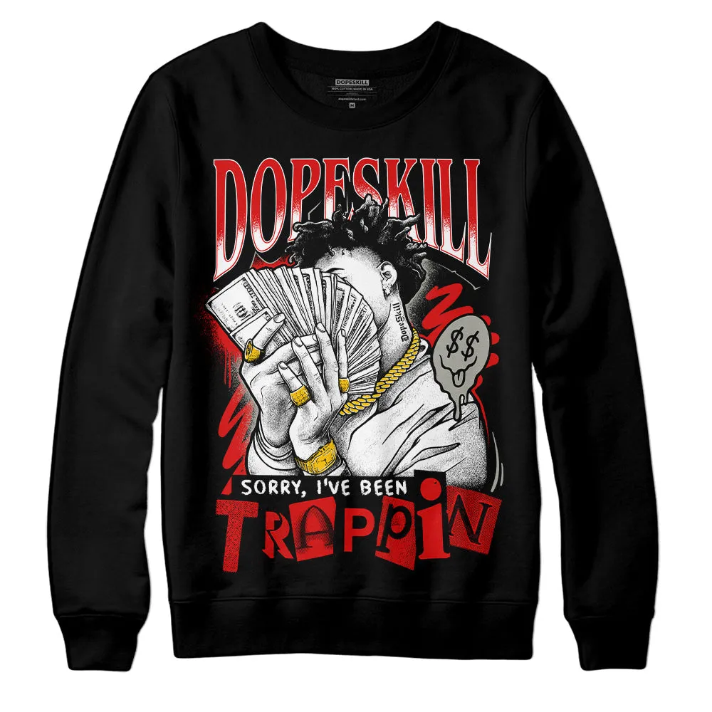 Fire Red 3s DopeSkill Sweatshirt Sorry I've Been Trappin Graphic sold by DopeSkill product image thumbnail 2