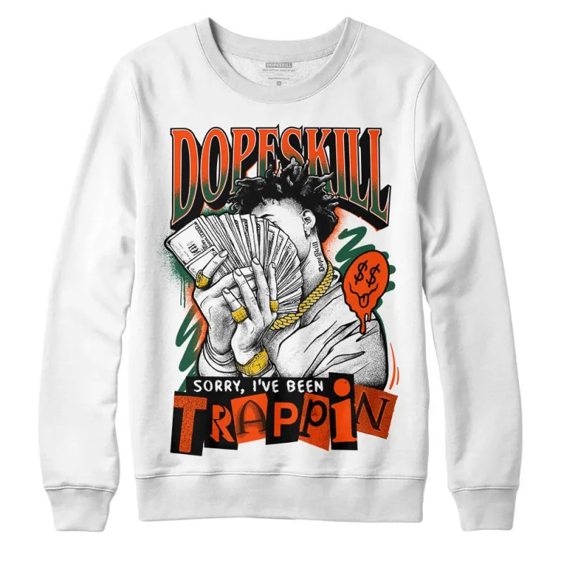 Dunk Low Team Dark Green Orange DopeSkill Sweatshirt Sorry I've Been Trappin Graphic sold by DopeSkill