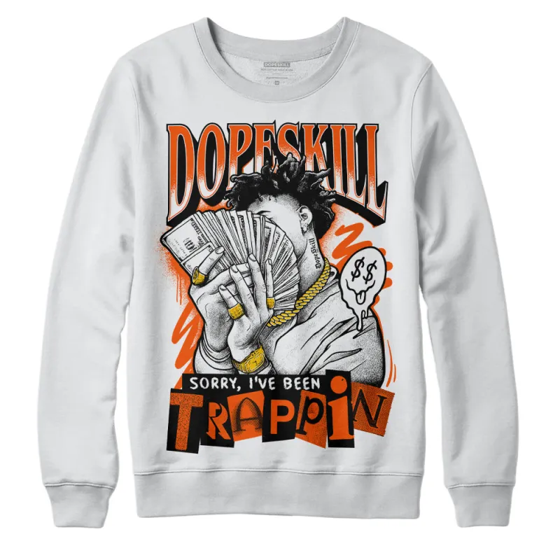 Orange Milk DopeSkill Sweatshirt Sorry I've Been Trappin Graphic sold by DopeSkill