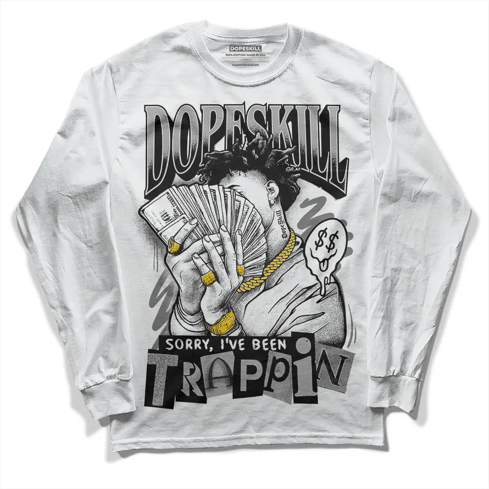 Stealth 12s DopeSkill Long Sleeve T-Shirt Sorry I've Been Trappin Graphic sold by DopeSkill