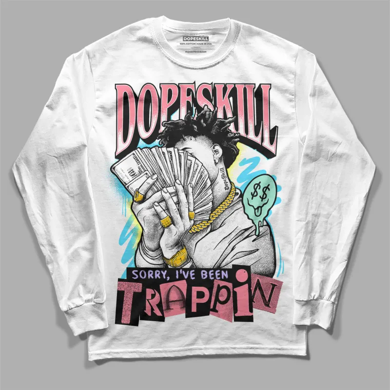 Candy Easter Dunk Low DopeSkill Long Sleeve T-Shirt Sorry I've Been Trappin Graphic sold by DopeSkill