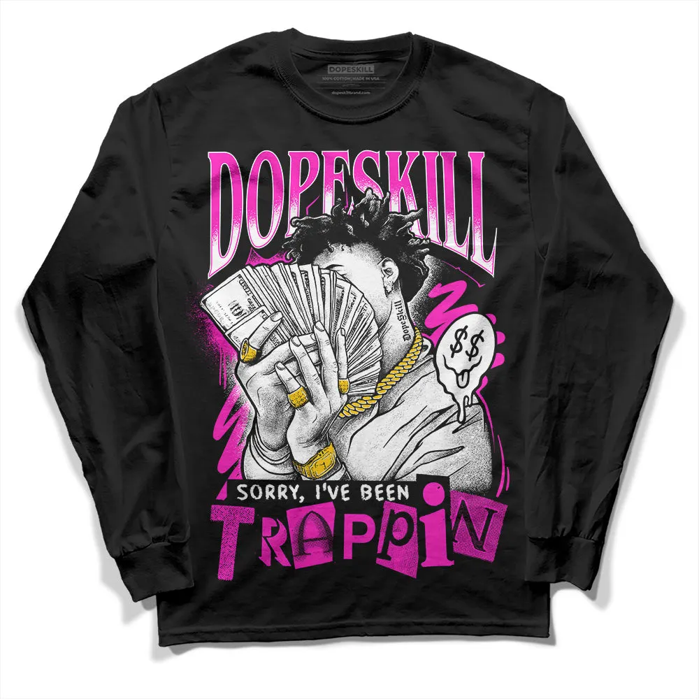 Dunk Low Active Fuchsia DopeSkill Long Sleeve T-Shirt Sorry I've Been Trappin Graphic sold by DopeSkill product image thumbnail 2