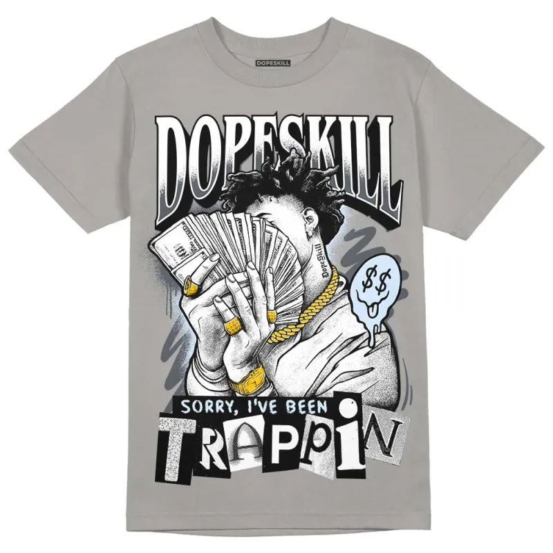 Cool Grey 11s DopeSkill Grey T-shirt Sorry I've Been Trappin Graphic sold by DopeSkill