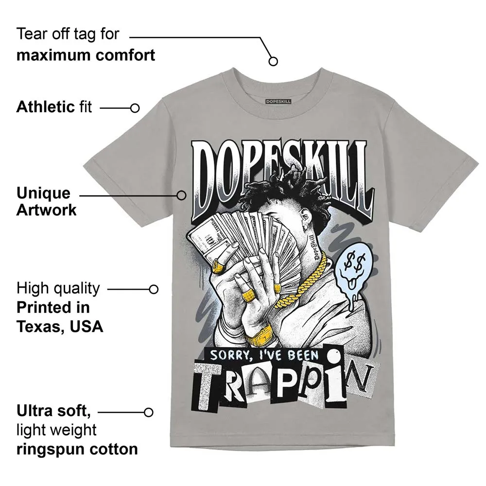 Cool Grey 11s DopeSkill Grey T-shirt Sorry I've Been Trappin Graphic sold by DopeSkill product image thumbnail 2