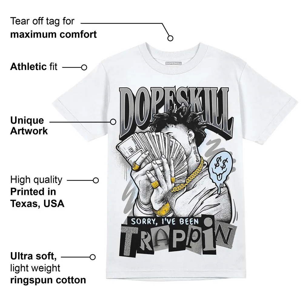 Cool Grey 11s DopeSkill T-Shirt Sorry I've Been Trappin Graphic sold by DopeSkill product image thumbnail 3