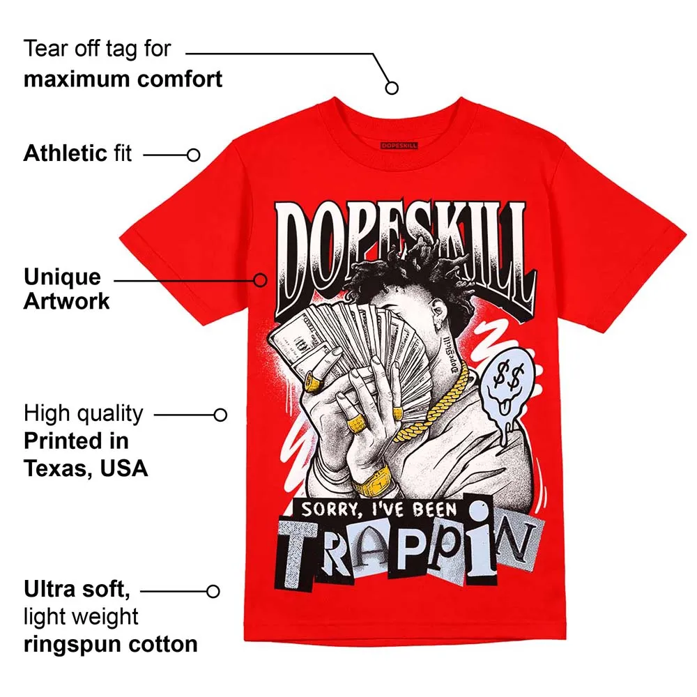 Cherry 11s DopeSkill Varsity Red T-shirt Sorry I've Been Trappin Graphic sold by DopeSkill product image thumbnail 2