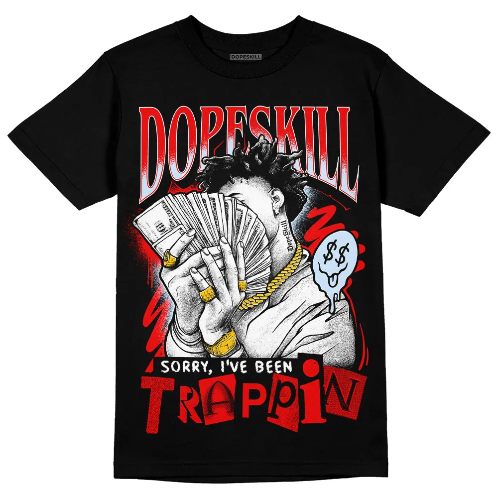 Cherry 11s DopeSkill T-Shirt Sorry I've Been Trappin Graphic sold by DopeSkill product image thumbnail 2