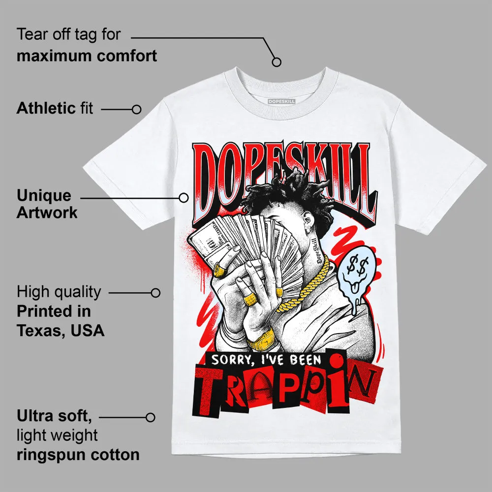 Cherry 11s DopeSkill T-Shirt Sorry I've Been Trappin Graphic sold by DopeSkill product image thumbnail 3