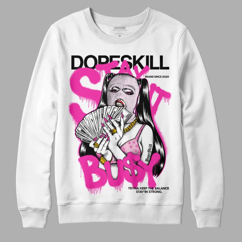 Triple Pink Dunk Low DopeSkill Sweatshirt Stay It Busy Graphic sold by DopeSkill
