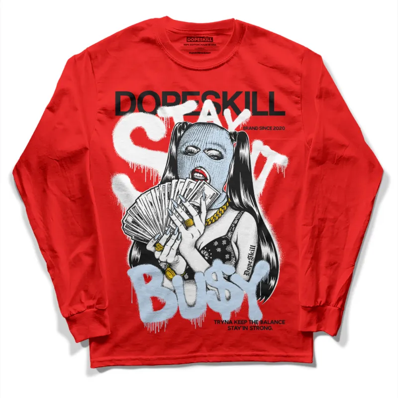Cherry 11s DopeSkill Varsity Red Long Sleeve T-Shirt Stay It Busy Graphic sold by DopeSkill