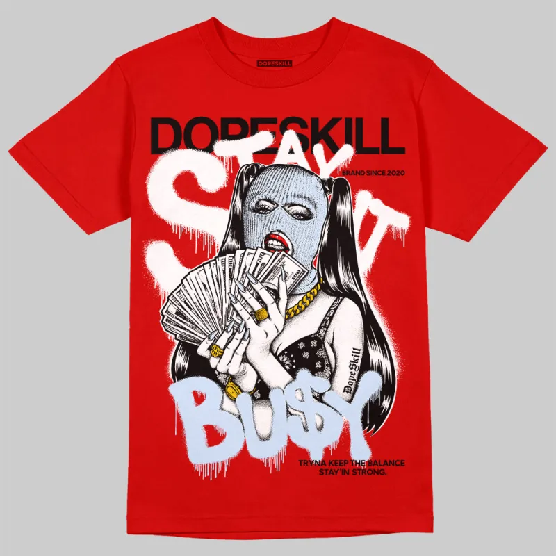 Cherry 11s DopeSkill Varsity Red T-shirt Stay It Busy Graphic sold by DopeSkill