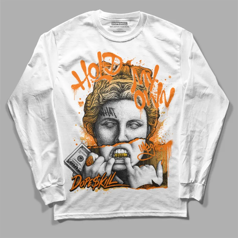 Dunk Low Magma Orange DopeSkill Long Sleeve T-Shirt Hold My Own Graphic sold by DopeSkill