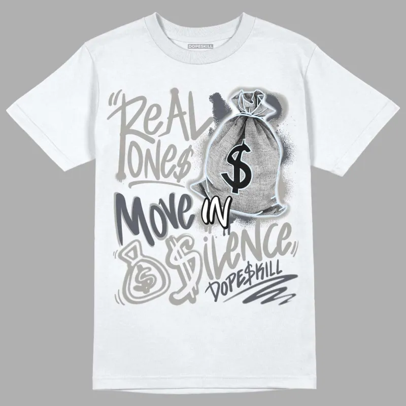 Cool Grey 6s DopeSkill T-Shirt Real Ones Move In Silence Graphic sold by DopeSkill