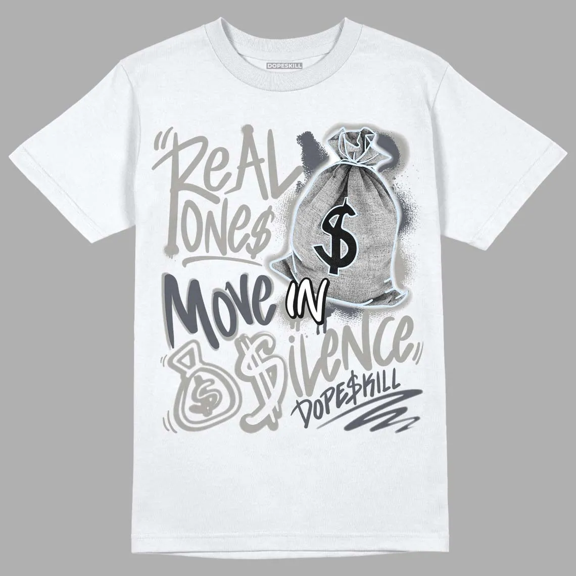 Cool Grey 6s DopeSkill T-Shirt Real Ones Move In Silence Graphic sold by DopeSkill