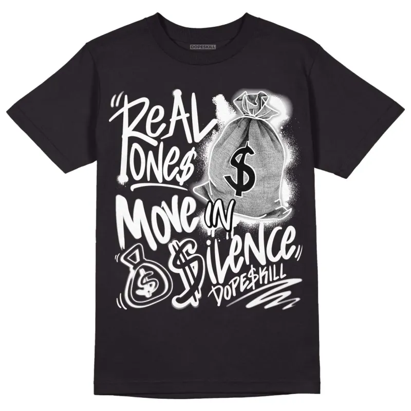 85 Black White 1s DopeSkill T-Shirt Real Ones Move In Silence Graphic sold by DopeSkill