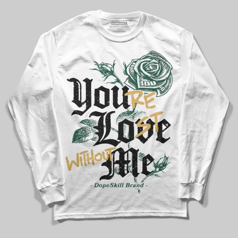OG “Fir” 1s DopeSkill Long Sleeve T-Shirt You’re Lost Without Me Graphic sold by DopeSkill