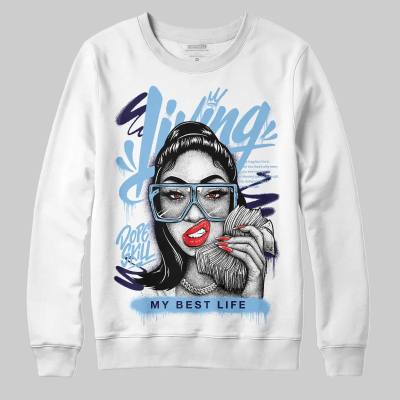 University Blue Collection DopeSkill Sweatshirt Living My Best Life Graphic sold by DopeSkill