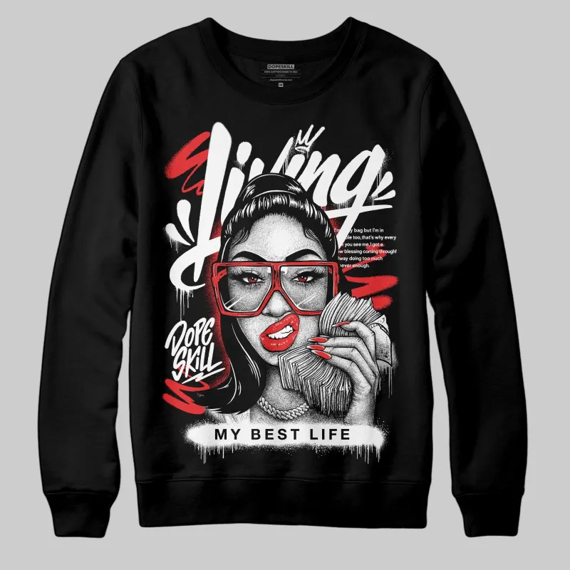 Black and White Collection DopeSkill Sweatshirt Living My Best Life Graphic sold by DopeSkill