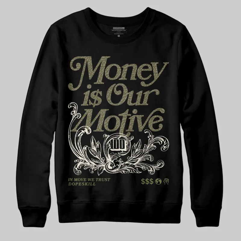 Medium Olive 3s DopeSkill Sweatshirt Money Is Our Motive Typo Graphic made by DopeSkill