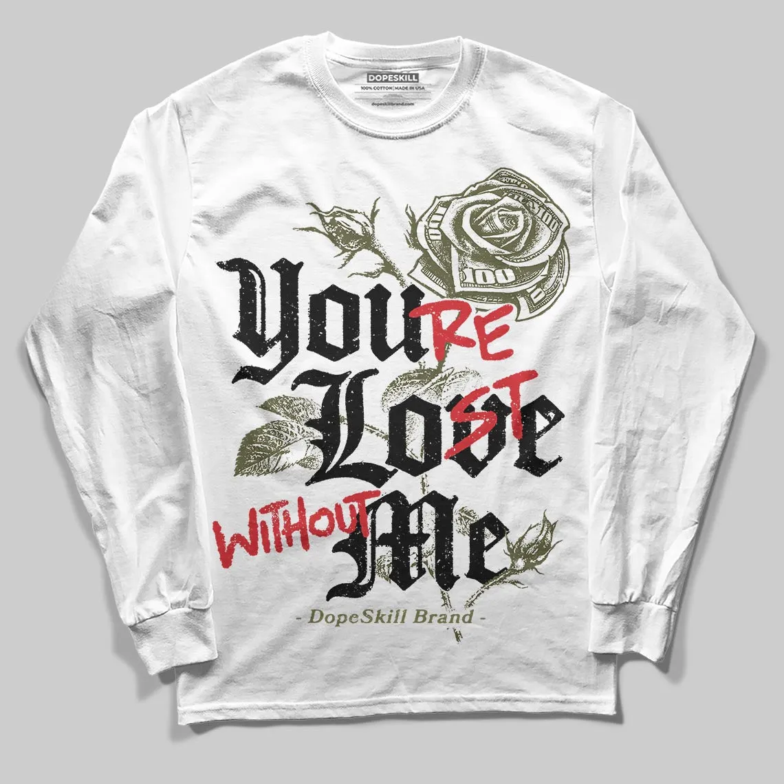 Medium Olive 3s DopeSkill Long Sleeve T-Shirt You’re Lost Without Me Graphic sold by DopeSkill product image thumbnail 2