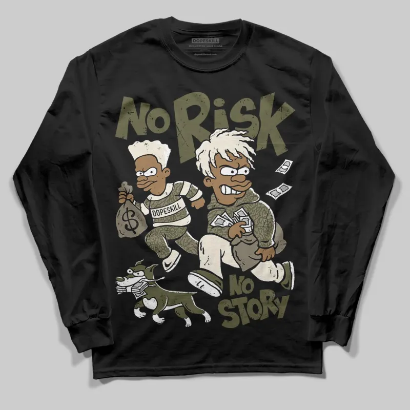 Medium Olive 3s DopeSkill Long Sleeve T-Shirt No Risk No Story Graphic sold by DopeSkill